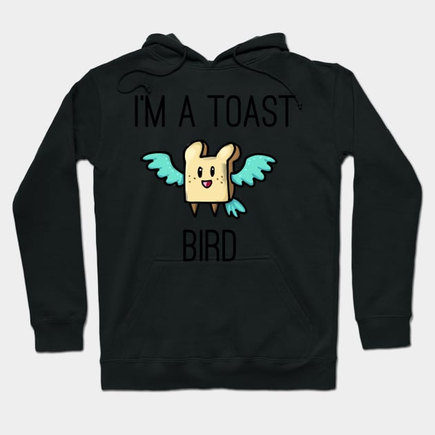 I'm a toast bird! Hoodie by narwhalwall
